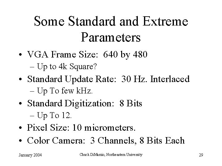 Some Standard and Extreme Parameters • VGA Frame Size: 640 by 480 – Up