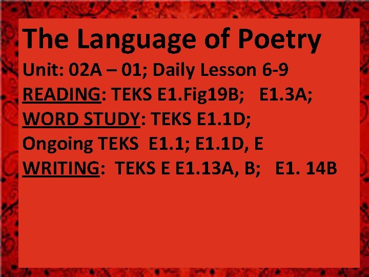 The Language of Poetry Unit: 02 A – 01; Daily Lesson 6 -9 READING: The Language of Poetry Unit: 02 A – 01; Daily Lesson 6 -9 READING: