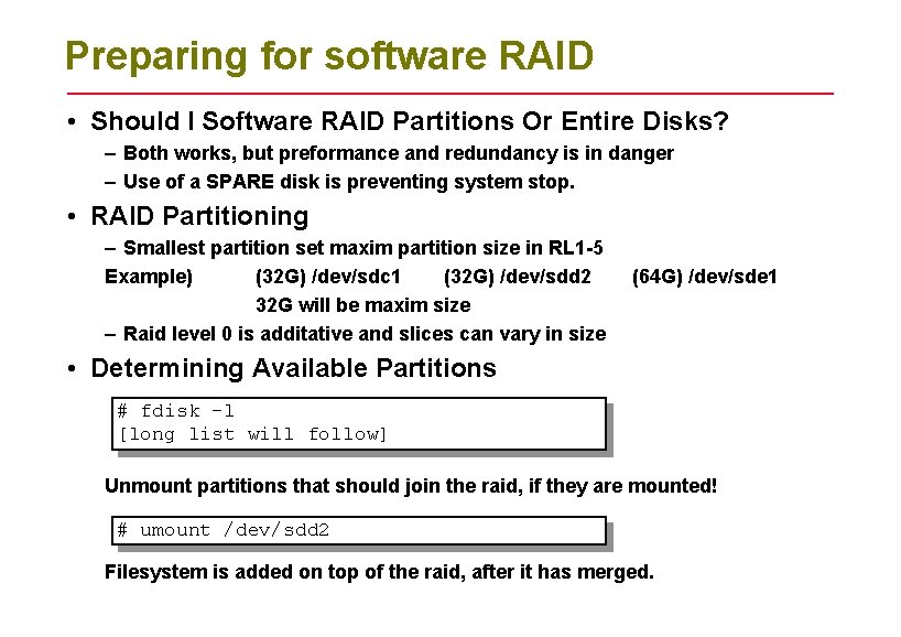 Preparing for software RAID • Should I Software RAID Partitions Or Entire Disks? –