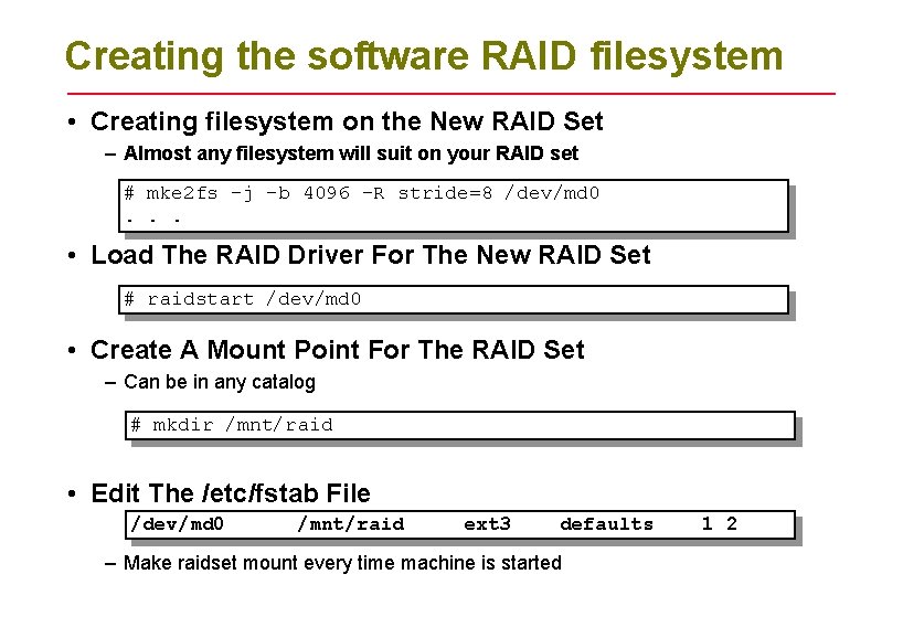 Creating the software RAID filesystem • Creating filesystem on the New RAID Set –