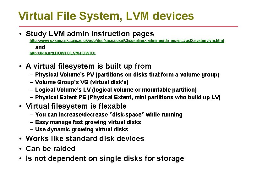 Virtual File System, LVM devices • Study LVM admin instruction pages http: //www-uxsup. csx.