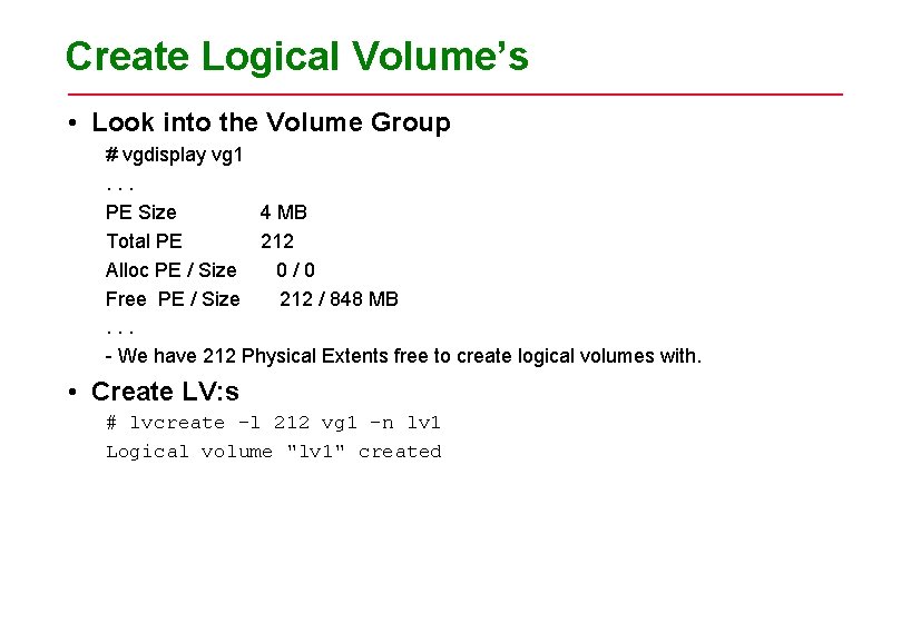 Create Logical Volume’s • Look into the Volume Group # vgdisplay vg 1. .