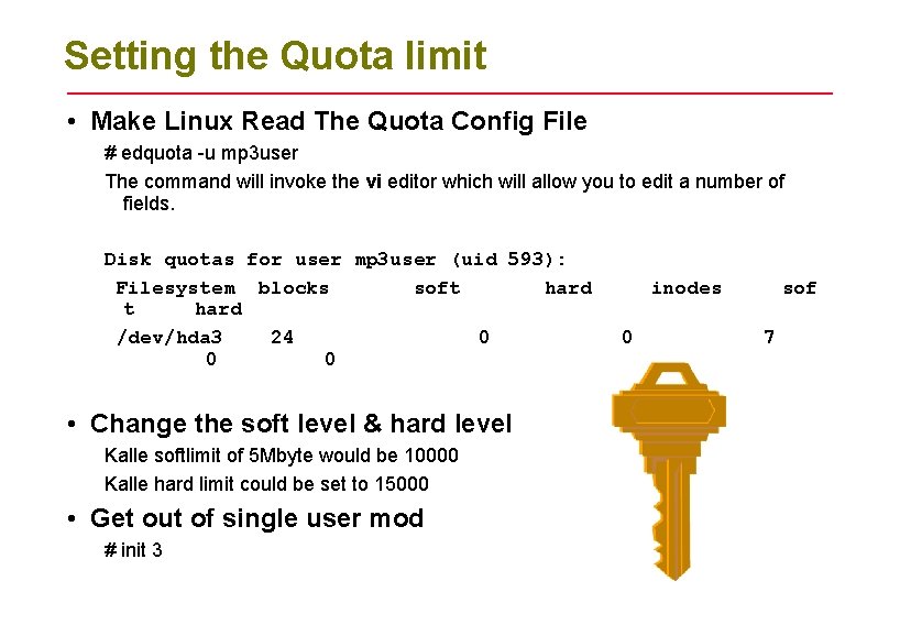 Setting the Quota limit • Make Linux Read The Quota Config File # edquota