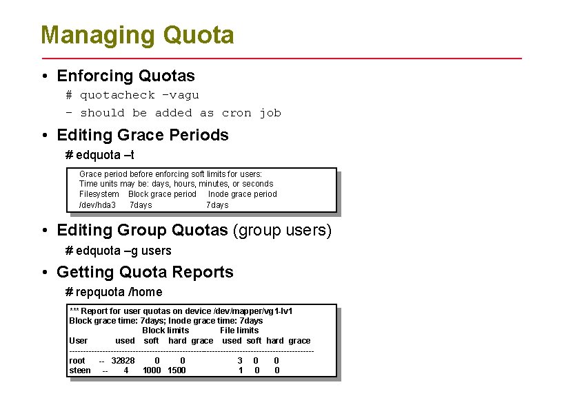 Managing Quota • Enforcing Quotas # quotacheck –vagu - should be added as cron