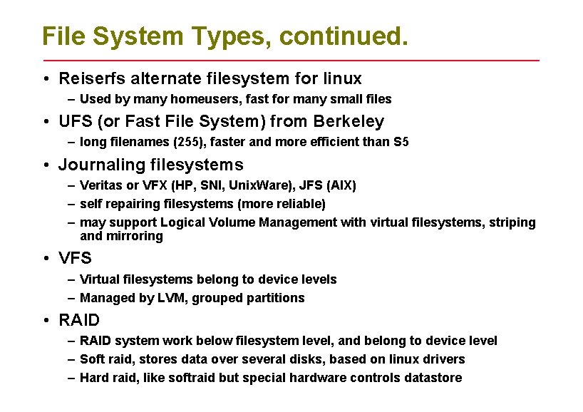 File System Types, continued. • Reiserfs alternate filesystem for linux – Used by many