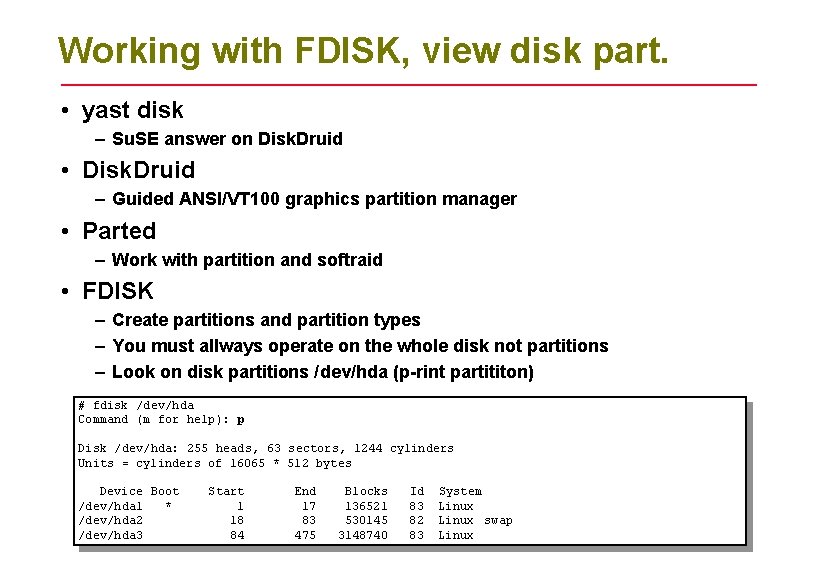 Working with FDISK, view disk part. • yast disk – Su. SE answer on