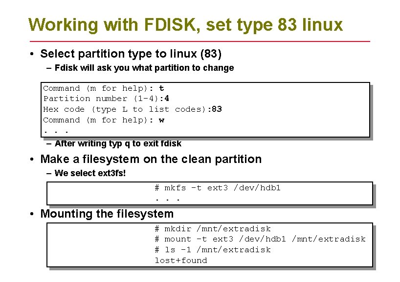 Working with FDISK, set type 83 linux • Select partition type to linux (83)