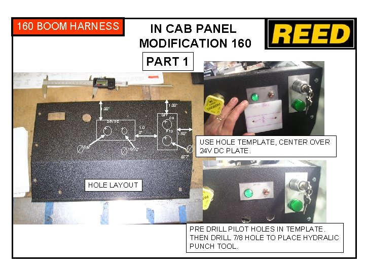 160 BOOM HARNESS IN CAB PANEL MODIFICATION 160 PART 1 1. 00” OFF 24