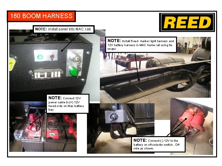 160 BOOM HARNESS NOTE: install panel into MAC cab NOTE: Install Reed marker light