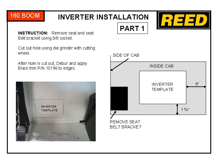 160 BOOM INVERTER INSTALLATION INSTRUCTION: Remove seat and seat Belt bracket using 5/8 socket.