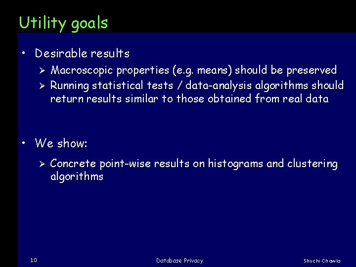 Utility goals • Desirable results Macroscopic properties (e. g. means) should be preserved Ø