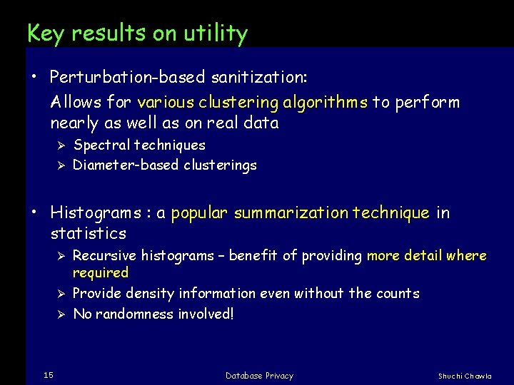 Key results on utility • Perturbation-based sanitization: Allows for various clustering algorithms to perform