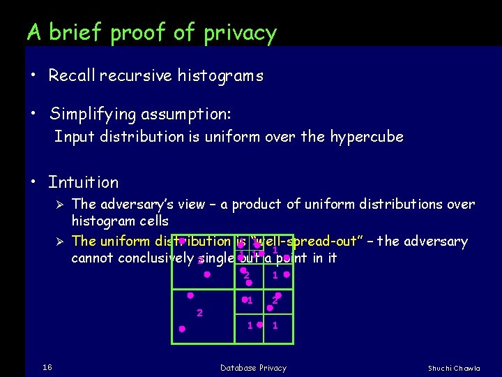 A brief proof of privacy • Recall recursive histograms • Simplifying assumption: Input distribution