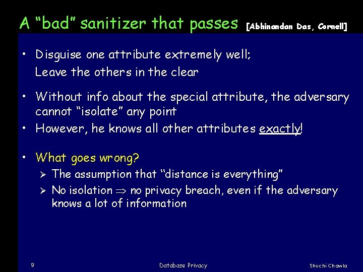 A “bad” sanitizer that passes [Abhinandan Das, Cornell] • Disguise one attribute extremely well;