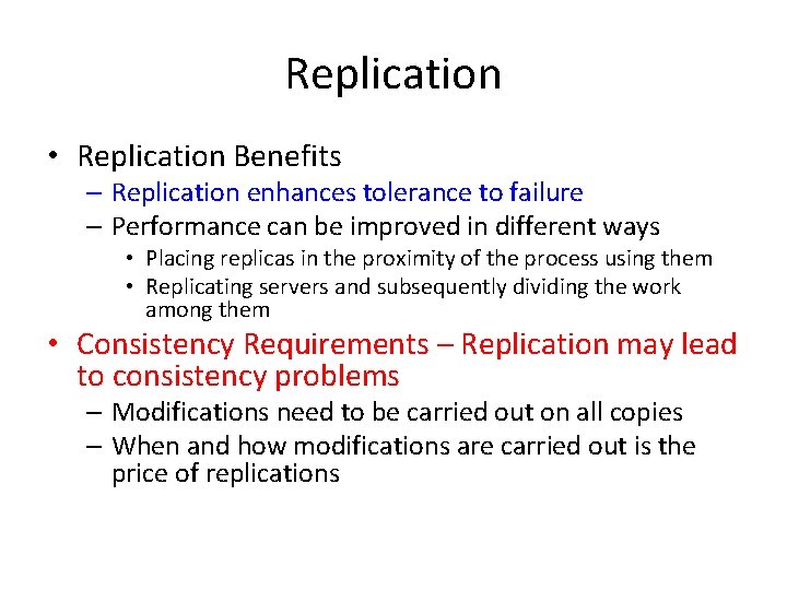 Replication • Replication Benefits – Replication enhances tolerance to failure – Performance can be