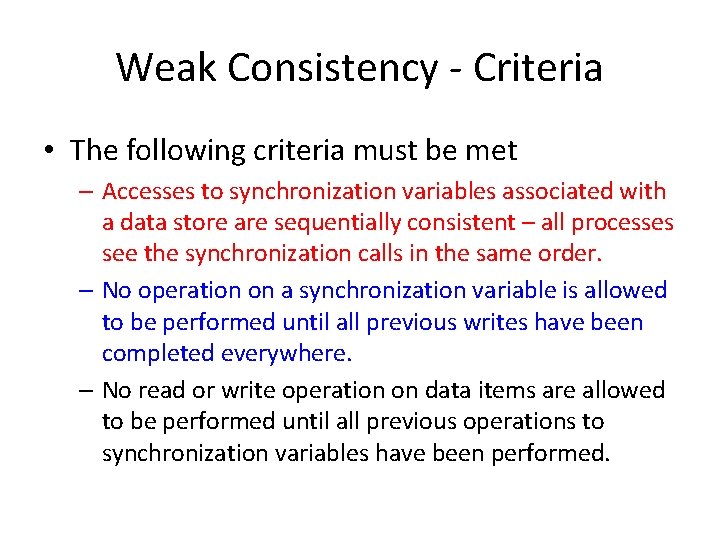 Weak Consistency - Criteria • The following criteria must be met – Accesses to