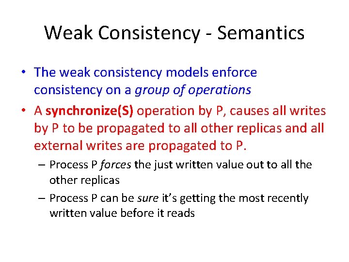 Weak Consistency - Semantics • The weak consistency models enforce consistency on a group