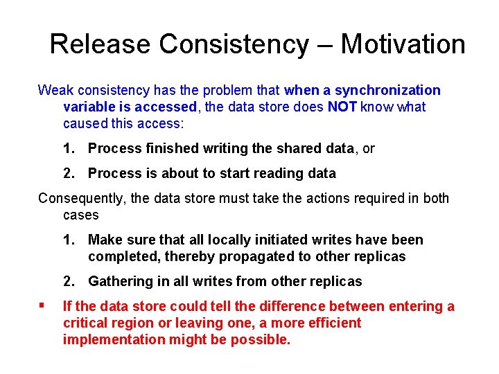 Release Consistency – Motivation Weak consistency has the problem that when a synchronization variable