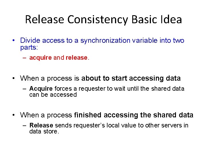 Release Consistency Basic Idea • Divide access to a synchronization variable into two parts:
