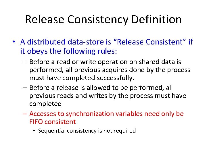 Release Consistency Definition • A distributed data-store is “Release Consistent” if it obeys the