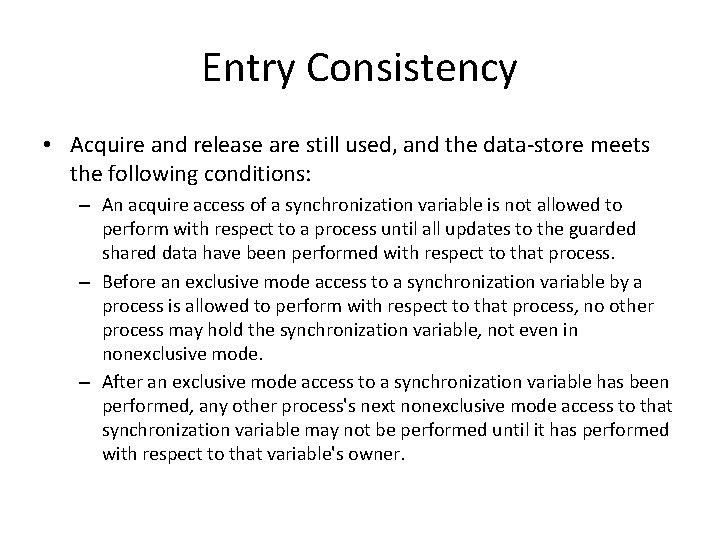 Entry Consistency • Acquire and release are still used, and the data-store meets the