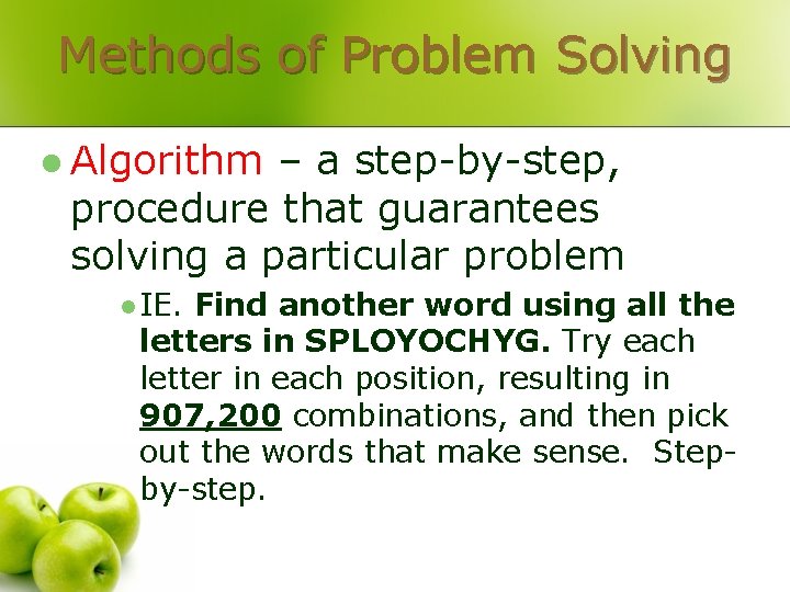 Methods of Problem Solving l Algorithm – a step-by-step, procedure that guarantees solving a