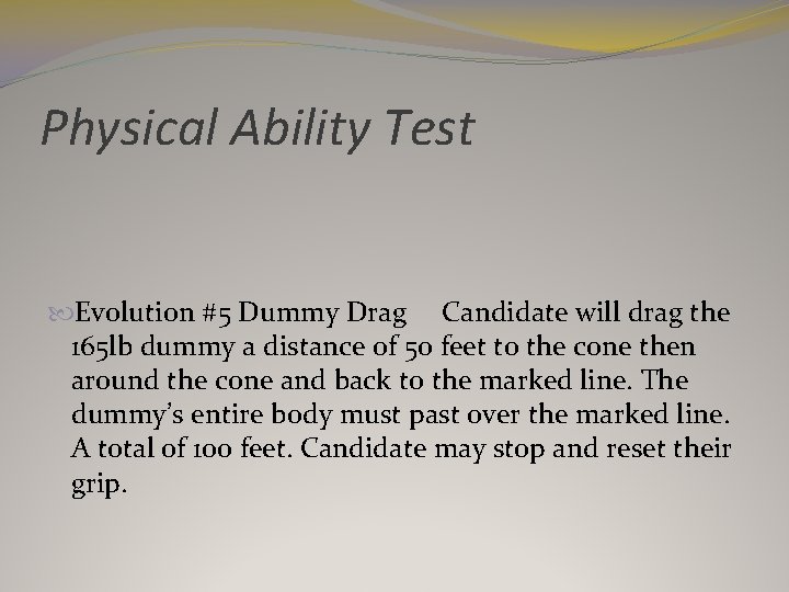 Physical Ability Test Evolution #5 Dummy Drag Candidate will drag the 165 lb dummy