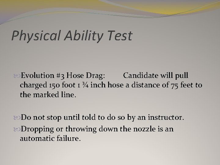 Physical Ability Test Evolution #3 Hose Drag: Candidate will pull charged 150 foot 1