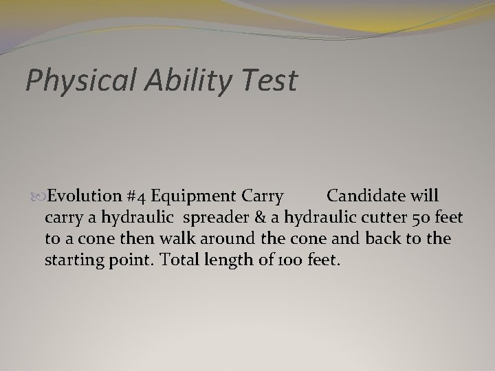 Physical Ability Test Evolution #4 Equipment Carry Candidate will carry a hydraulic spreader &