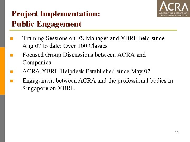 Project Implementation: Public Engagement n n Training Sessions on FS Manager and XBRL held