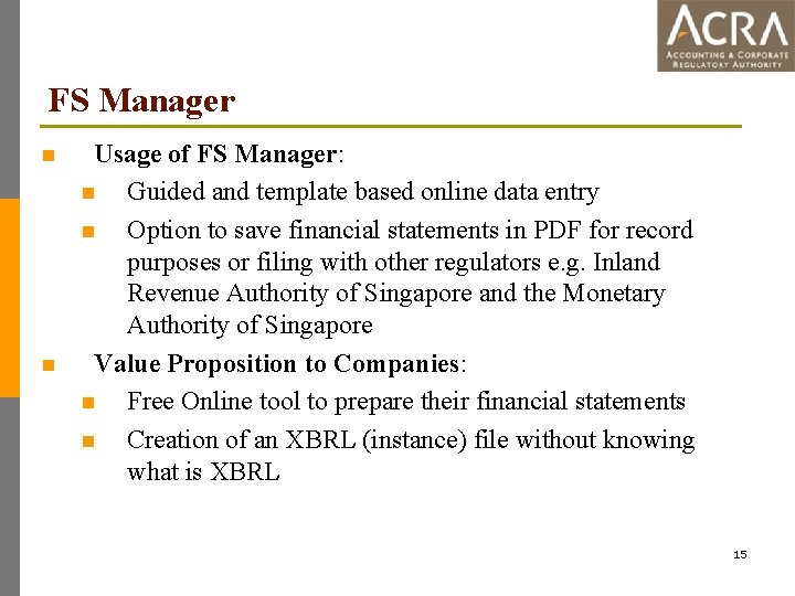 FS Manager n n Usage of FS Manager: n Guided and template based online