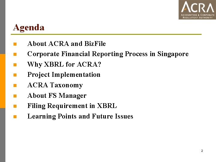 Agenda n n n n About ACRA and Biz. File Corporate Financial Reporting Process