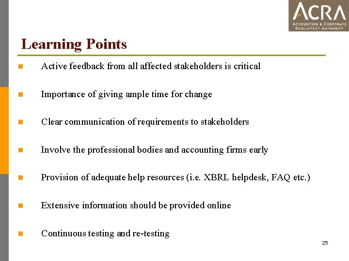 Learning Points n Active feedback from all affected stakeholders is critical n Importance of