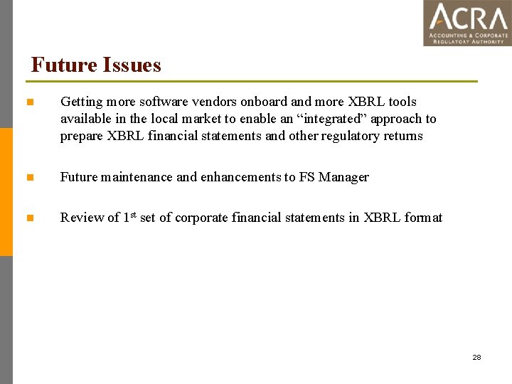 Future Issues n Getting more software vendors onboard and more XBRL tools available in