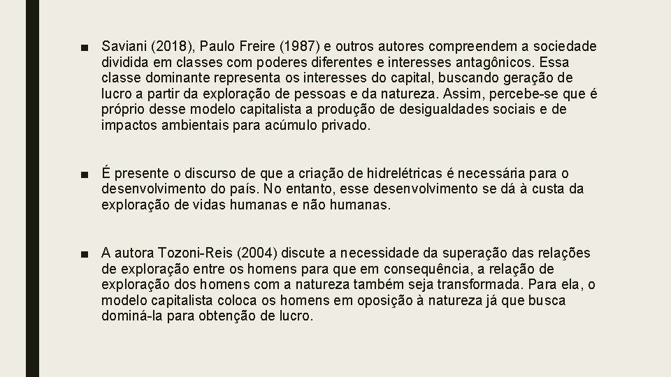 ■ Saviani (2018), Paulo Freire (1987) e outros autores compreendem a sociedade dividida em