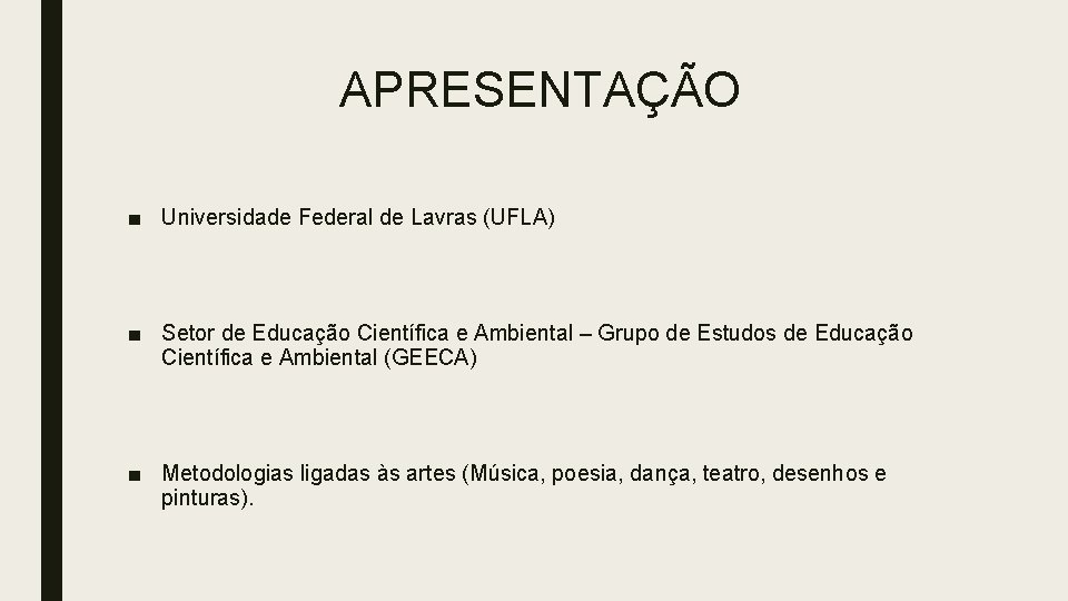 APRESENTAÇÃO ■ Universidade Federal de Lavras (UFLA) ■ Setor de Educação Científica e Ambiental