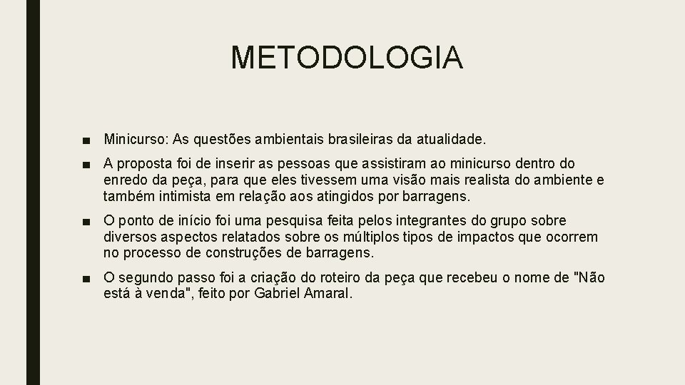 METODOLOGIA ■ Minicurso: As questões ambientais brasileiras da atualidade. ■ A proposta foi de