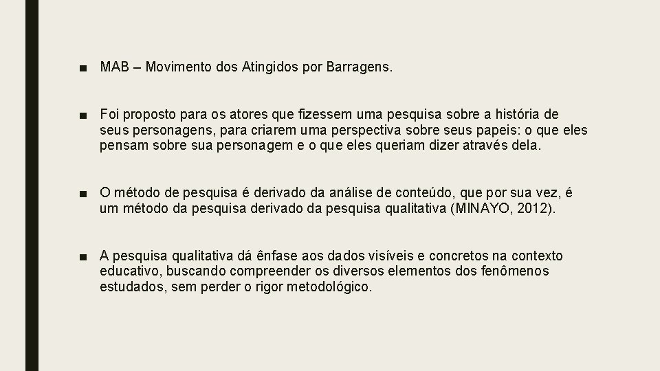 ■ MAB – Movimento dos Atingidos por Barragens. ■ Foi proposto para os atores