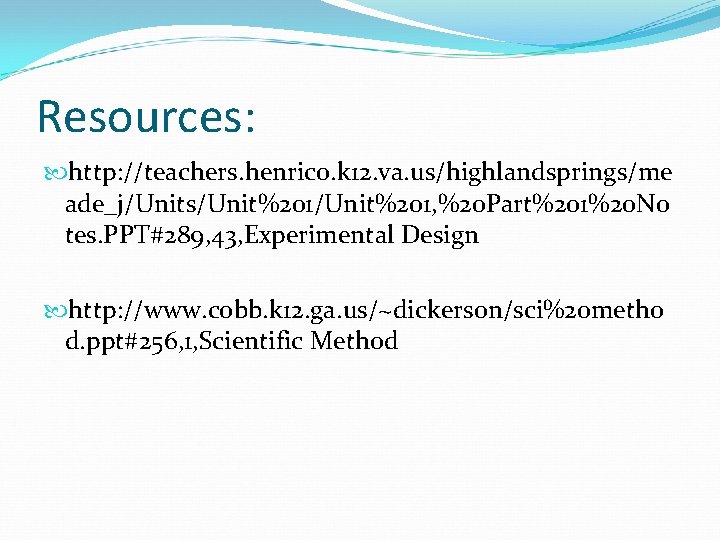 Resources: http: //teachers. henrico. k 12. va. us/highlandsprings/me ade_j/Units/Unit%201, %20 Part%201%20 No tes. PPT#289,