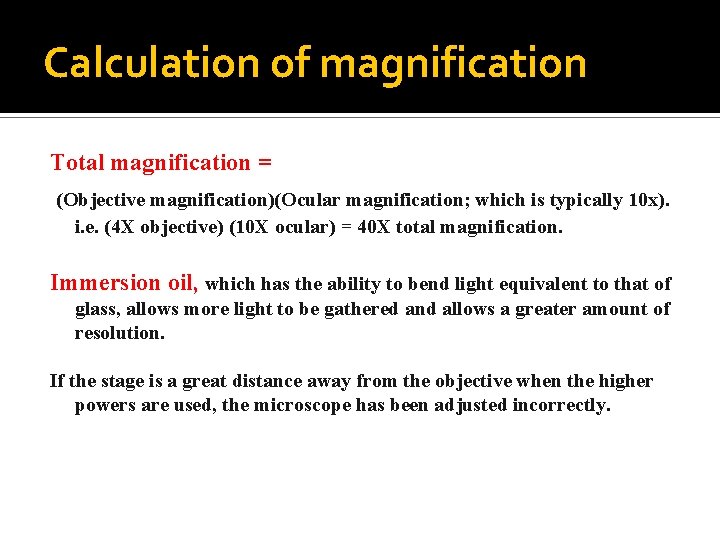 Calculation of magnification Total magnification = (Objective magnification)(Ocular magnification; which is typically 10 x).