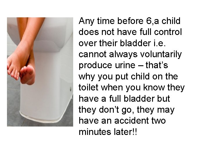 Any time before 6, a child does not have full control over their bladder