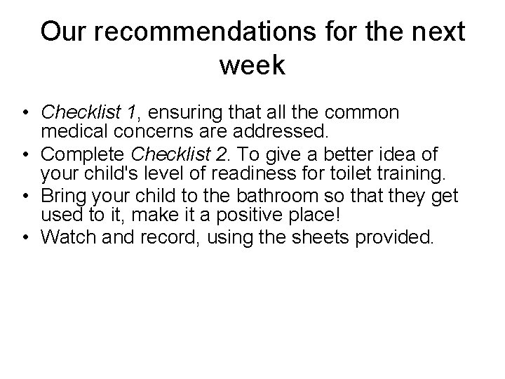 Our recommendations for the next week • Checklist 1, ensuring that all the common