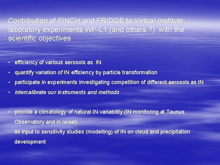 Contribution of FINCH and FRIDGE to Virtual Institute: laboratory experiments WP-L 1 (and others