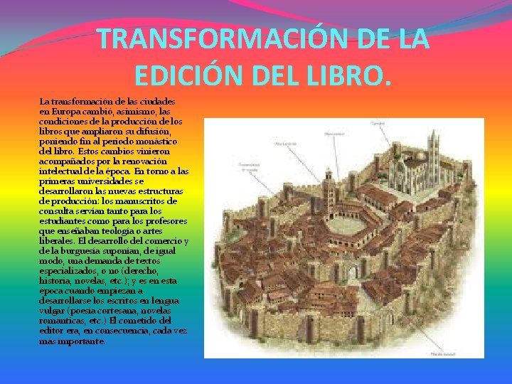 TRANSFORMACIÓN DE LA EDICIÓN DEL LIBRO. La transformación de las ciudades en Europa cambió,