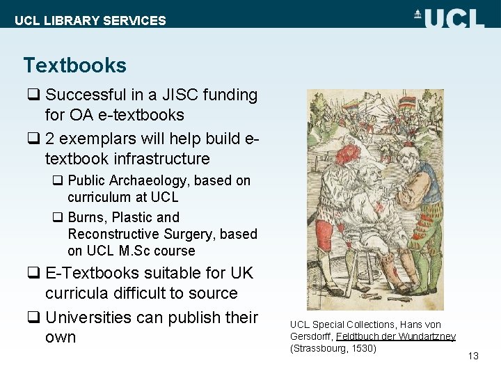 UCL LIBRARY SERVICES Textbooks q Successful in a JISC funding for OA e-textbooks q