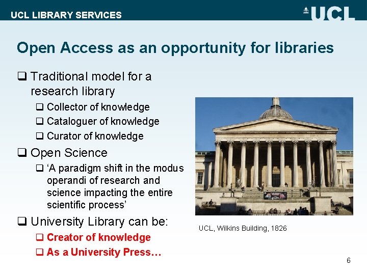 UCL LIBRARY SERVICES Open Access as an opportunity for libraries q Traditional model for