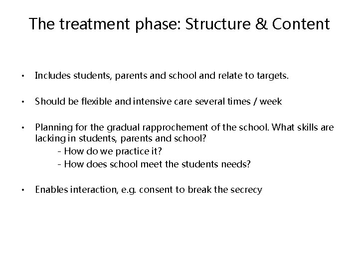 The treatment phase: Structure & Content • Includes students, parents and school and relate