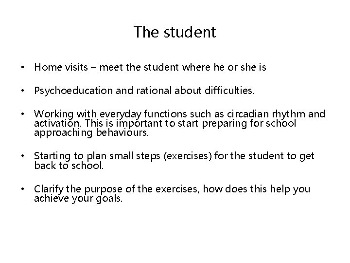 The student • Home visits – meet the student where he or she is