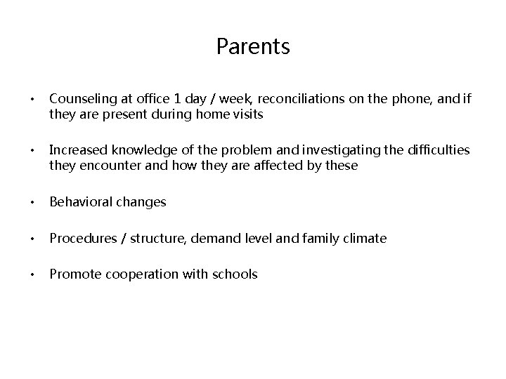 Parents • Counseling at office 1 day / week, reconciliations on the phone, and