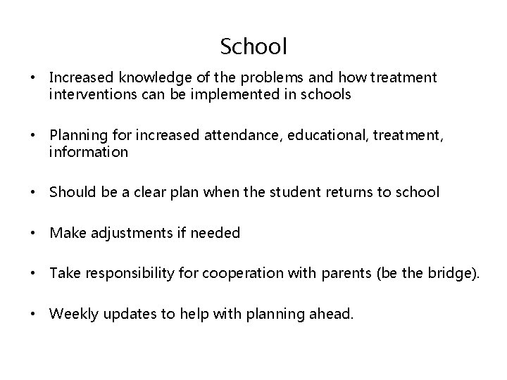 School • Increased knowledge of the problems and how treatment interventions can be implemented